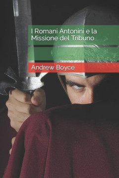 I Romani Antonini e la Missione del Tribuno