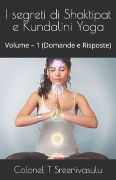 I segreti di Shaktipat e Kundalini Yoga: Volume - 1 (Domande e Risposte)