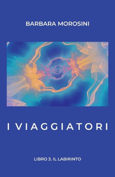 I Viaggiatori: Libro 3: Il labirinto