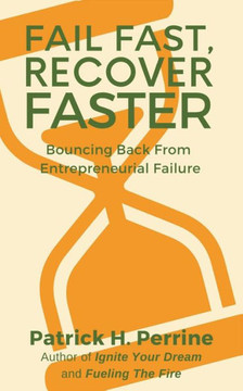 Fail Fast, Recover Faster: Bouncing Back From Entrepreneurial Failure