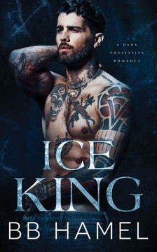 Ice King: A Dark Possessive Romance