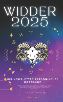 Ihr Komplettes Persönliches Widder Horoskop 2025: Monatliche astrologische Vorhersagen für jedes Sternzeichen der Astrologie - Liebe, Romantik, Geld,