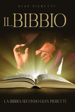 Il Bibbio: La Bibbia Secondo Gian Pieretti