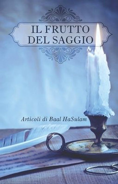 Il Frutto del Saggio: Articoli di Baal HaSulam
