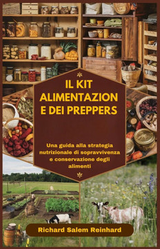 Il Kit Alimentazione Dei Preppers: Una guida alla strategia nutrizionale di sopravvivenza e conservazione degli alimenti