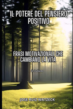 Il potere del pensiero positivo: Frasi motivazionali per trasformare la vostra vita
