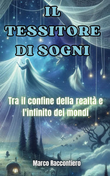 Il Tessitore di Sogni: Tra il confine della realtà e l'infinito dei mondi