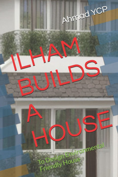 Ilham Builds a House: Environmental Friendly House