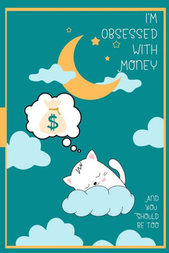 I'm Obsessed with Money: And You Should Be Too