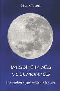Im Schein des Vollmondes: Der Verlorengeglaubte unter uns