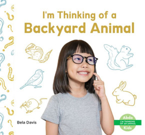 I'm Thinking of a Backyard Animal I'm Thinking of a Backyard Animal