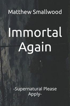 Immortal Again: -Supernatural Please Apply-