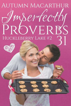 Imperfectly Proverbs 31: A clean and sweet Christian romance set in Idaho