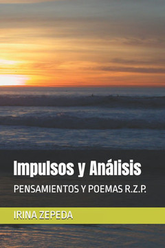 Impulsos y Análisis: Pensamientos Y Poemas R.Z.P.