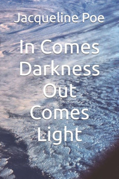 In Comes Darkness Out Comes Light