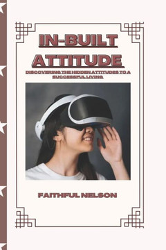 In-Built Attitude: Developing the Hidden Attitudes to a Successful Living