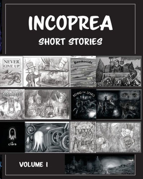 Incoprea Short Stories: Volume 1 Incoprea Short Stories: Volume 1