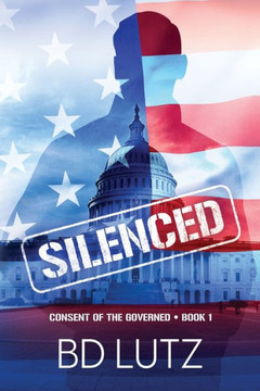 Silenced: Consent Of The Governed Book One Silenced: Consent Of The Governed Book One