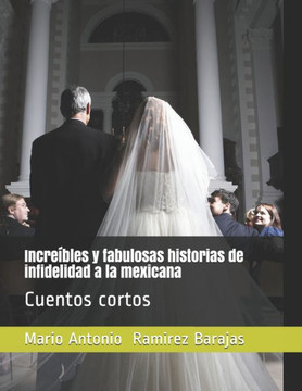 Increíbles y fabulosas historias de infidelidad a la mexicana: Cuentos cortos