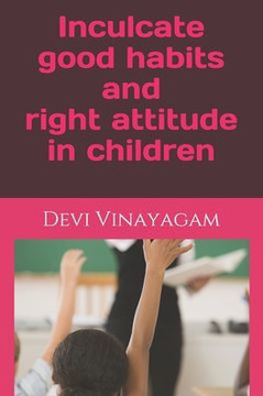 Inculcate good habits and right attitude in children