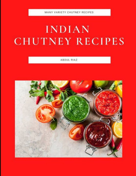 Indian Chutney Recipes: Many Variety Chutney Recipes