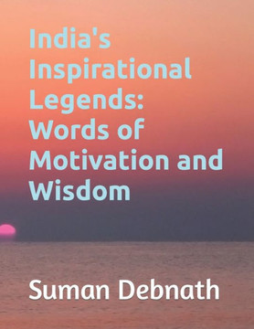 India's Inspirational Legends: Words of Motivation and Wisdom