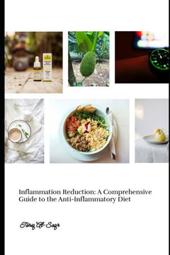 Inflammation Reduction: A Comprehensive Guide to the Anti-Inflammatory Diet: Inflammation reduction technique and guidelines