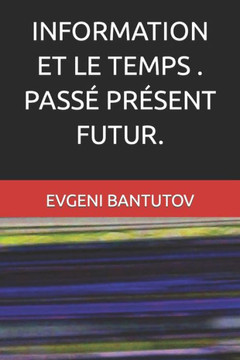 Information Et Le Temps . Passé Présent Futur.