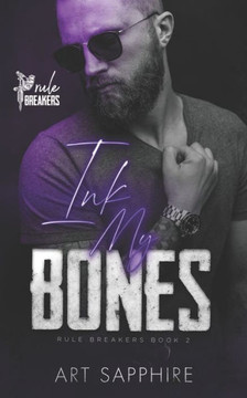 Ink My Bones: A MM Romance (Rule Breakers Book 2)