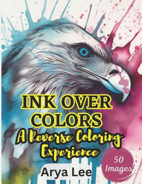 Ink Over Colors: A Reverse Coloring Experience