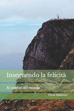 Inseguendo la felicità: Ai confini del mondo