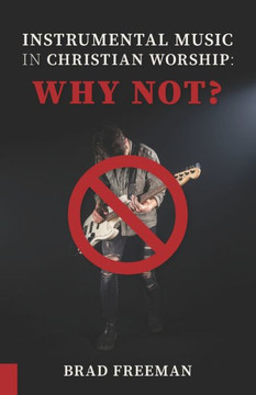 Instrumental Music In Christian Worship: Why Not?