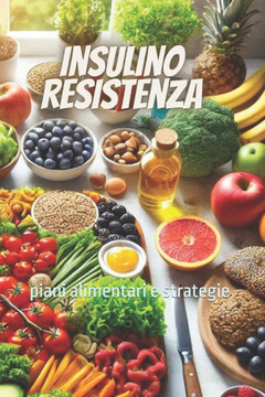 Insulino Resistenza: piani alimentari e strategie
