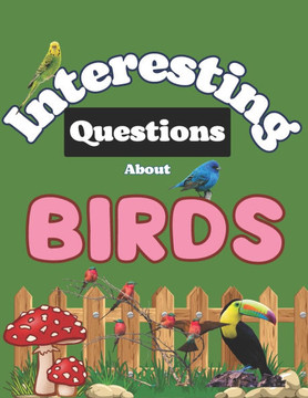 Interesting Questions about birds: , Fun Facts, Questions & Answers about birds