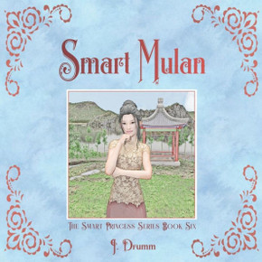 Smart Mulan : The Smart Princess Series Book VI Smart Mulan : The Smart Princess Series Book VI