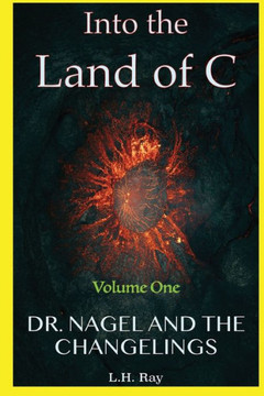 Into the Land of C: Dr. Nagel and the Changelings