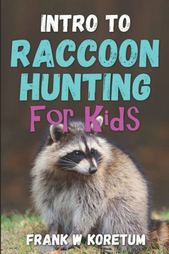 Intro to Raccoon Hunting for Kids Intro to Raccoon Hunting for Kids