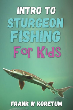 Intro to Sturgeon Fishing for Kids