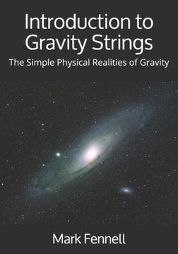 Introduction to Gravity Strings: The Simple Physical Realities of Gravity