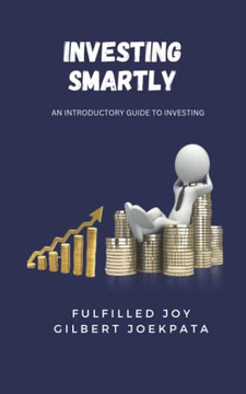Investing Smartly: An introductory guide to investings