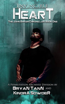 Invincible Heart: The John Baker Chronicles