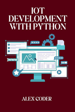 IoT Development with Python: Building Connected Devices with Raspberry Pi, ESP32, and Python