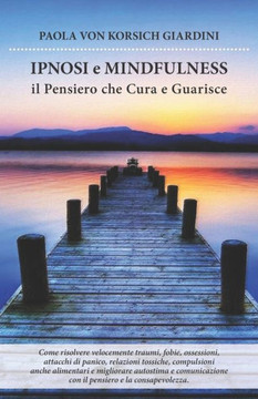 IPNOSI e MINDFULNESS: il Pensiero che Cura e Guarisce