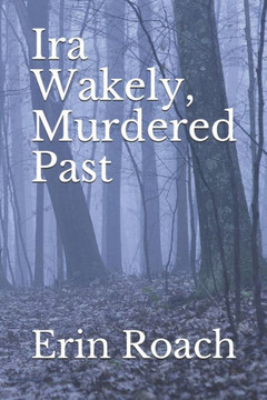 Ira Wakely, Murdered Past