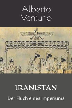 Iranistan: Der Fluch eines Imperiums
