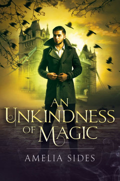 An Unkindness Of Magic: A Steampunk Novel