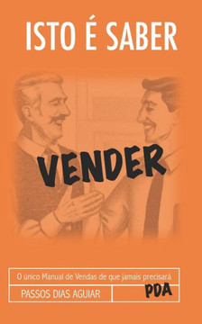 Isto é Saber Vender: O único Manual de Vendas de que jamais precisará