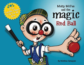 Matty McFun and the Magic Red Ball : A Fun, Lovable Clown Tale for All Ages - 9781736103500