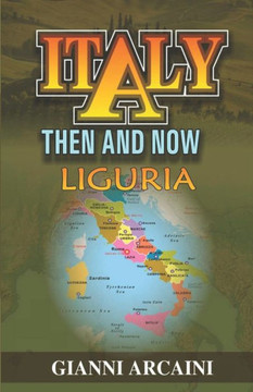 Italy Then and Now: Liguria