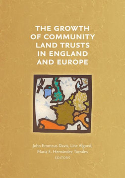 The Growth Of Community Land Trusts In England And Europe The Growth Of Community Land Trusts In England And Europe